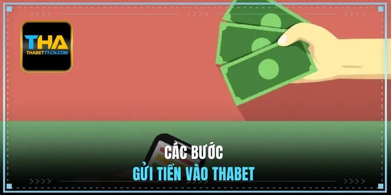 Các bước gửi tiền vào THABET