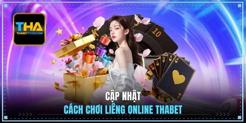Cập nhật cách chơi Liêng online THABET