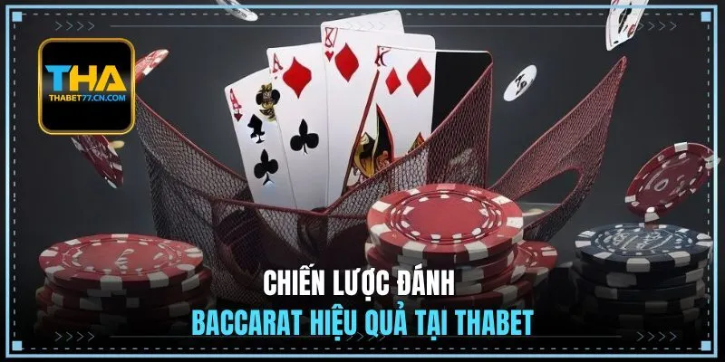 Chiến lược đánh baccarat hiệu quả tại THABET