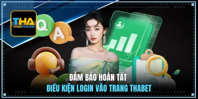 Đảm bảo hoàn tất điều kiện login Thabet