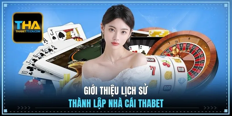 Giới thiệu lịch sử thành lập nhà cái THABET