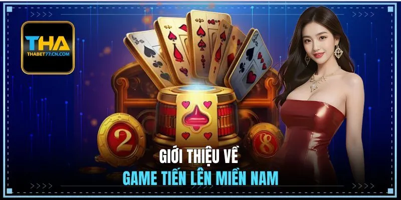 Giới thiệu về game tiến lên miền Nam