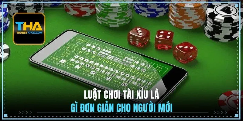 Luật chơi tài xỉu là gì đơn giản cho người mới