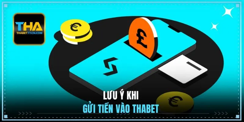 Lưu ý khi gửi tiền tại THABET