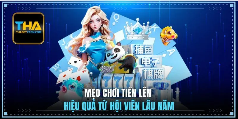 Mẹo chơi tiến lên hiệu quả từ hội viên lâu năm