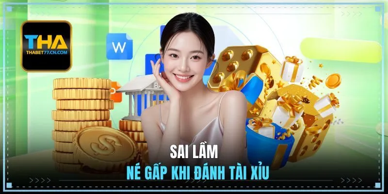Sai lầm né gấp khi đánh Tài Xỉu