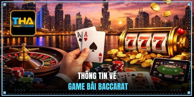Thông tin về game bài baccarat