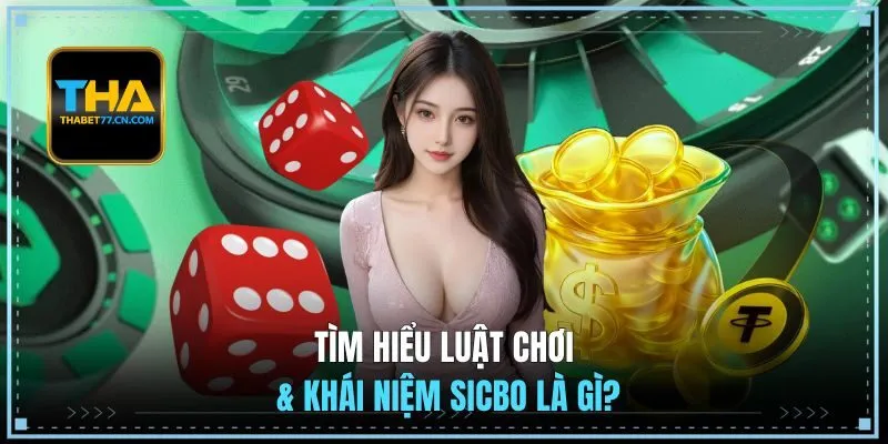 Tìm hiểu luật chơi & khái niệm Sicbo là gì?