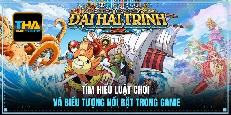 Tìm hiểu luật chơi và biểu tượng nổi bật trong game