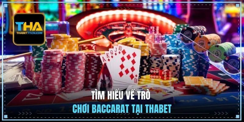 Tìm hiểu về trò chơi baccarat tại THABET