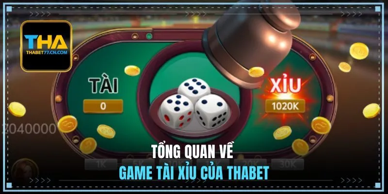 Tổng quan về game tài xỉu của THABET