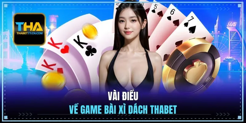 Vài điều về game bài Xì Dách THABET